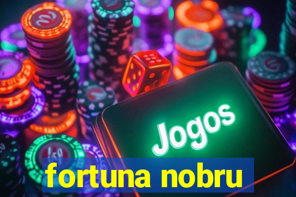 fortuna nobru