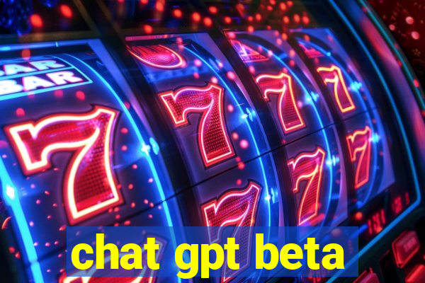 chat gpt beta