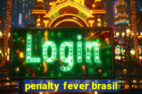 penalty fever brasil