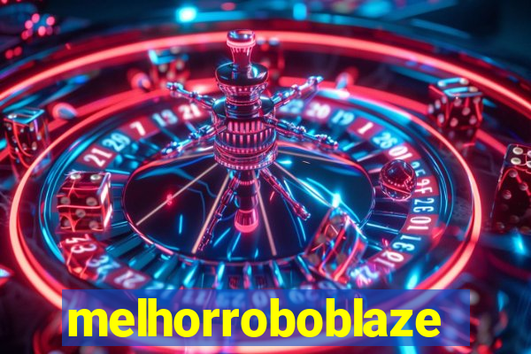 melhorroboblaze