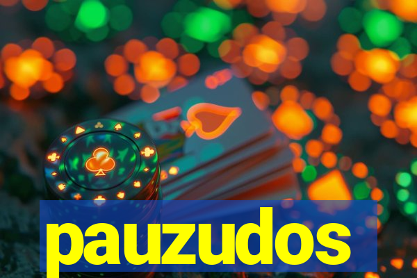 pauzudos