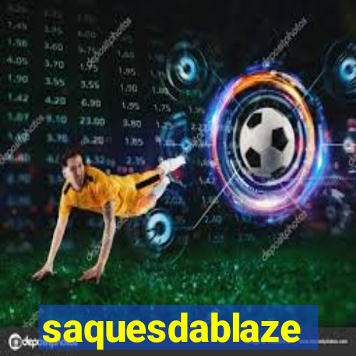 saquesdablaze