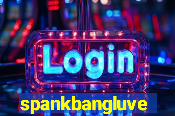 spankbangluve