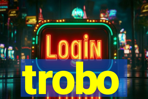 trobo